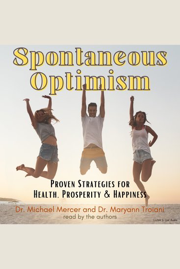 Spontaneous Optimism - Proven Strategies for Health Prosperity & Happiness - cover