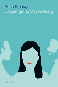 Unsere große Verzweiflung - Roman