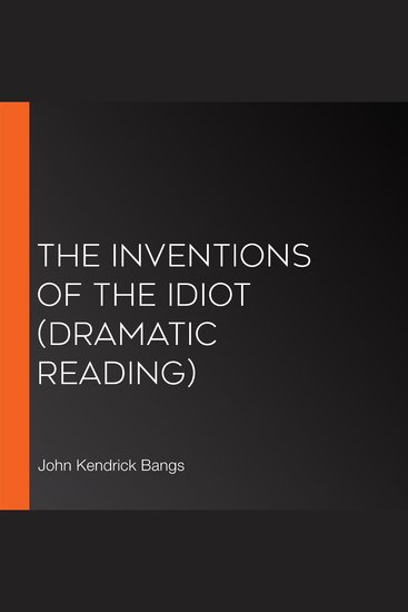 The Inventions of the Idiot (dramatic reading) - cover