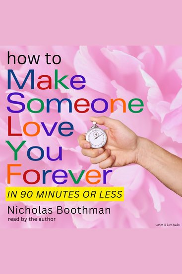 How to Make Someone Love You Forever! In 90 Minutes or Less - cover
