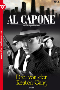 Al Capone 6 - Kriminalroman - Drei von der Keaton-Gang