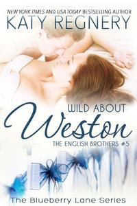 Wild About Weston The English Brothers #5 - The Blueberry Lane Series #5