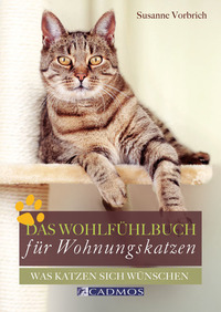 Das Wohlfühlbuch für Wohnungskatzen - Was Katzen sich wünschen