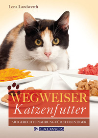 Wegweiser Katzenfutter - Artgerechte Nahrung für Stubentiger