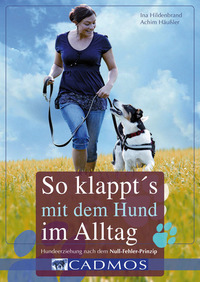 So klappt's mit dem Hund im Alltag - Hundeerziehung nach dem Null-Fehler-Prinzip