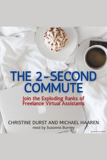The 2-Second Commute - Join the Exploding Ranks of Freelance Virtual Assistants - cover