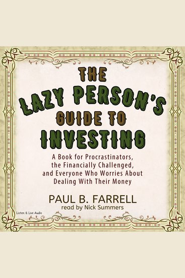 The Lazy Person's Guide To Investing - A Book for Procrastinators the Financially Challenged and Everyone Who Worries About Dealing with Their Money - cover