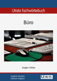 Utrata Fachwörterbuch: Büro Englisch-Deutsch - Englisch-Deutsch y Deutsch-Englisch