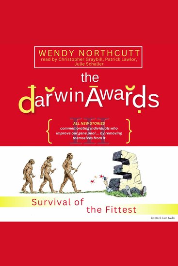 Darwin Awards 3 The: Survival of the Fittest - All new stories commemorating individuals who improve our gene pool by removing themselves from it - cover