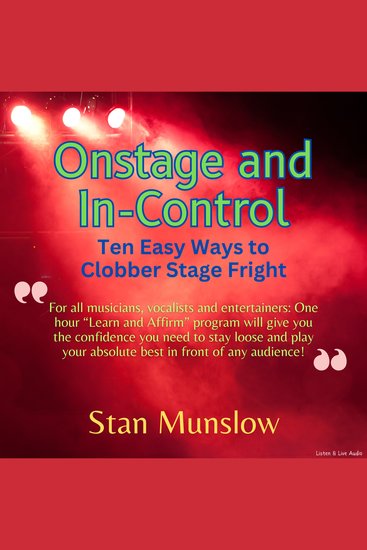 Onstage and In-Control - Ten Easy Ways To Clobber Stage Fright - cover