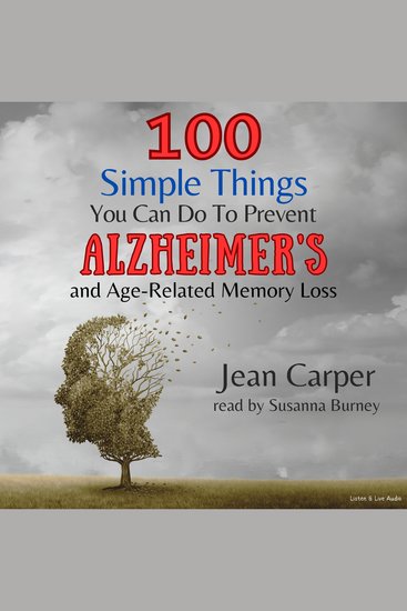 100 Simple Things You Can Do To Prevent Alzheimer's and Age-Related Memory Loss - cover