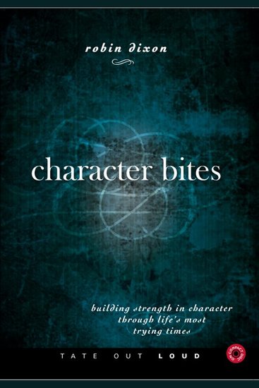 Character Bites - Building Strength in Character Through Life's Most Trying Times - cover