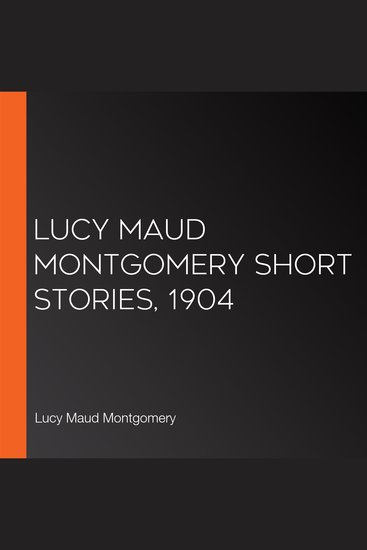 Lucy Maud Montgomery Short Stories 1904 - cover