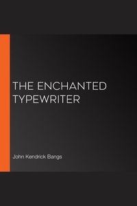 The Enchanted Typewriter