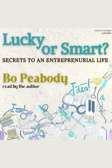 Lucky or Smart? - Secrets to an Entreprenurial Life - cover