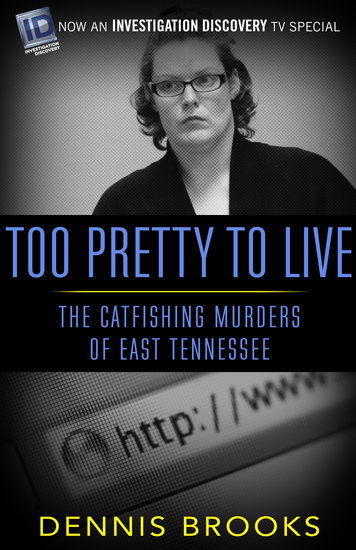 Too Pretty To Live - The Catfishing Murders of East Tennessee - cover
