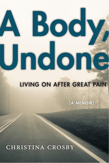 A Body Undone - Living On After Great Pain - cover