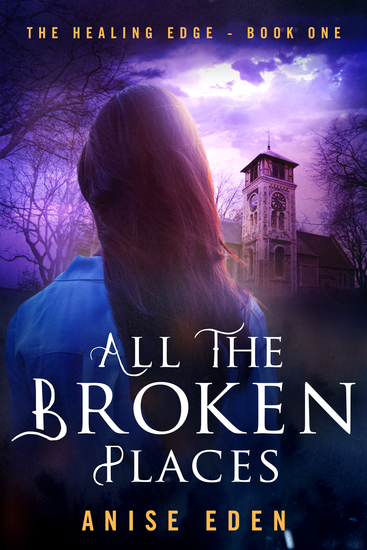 All the Broken Places - The Healing Edge - Book One - cover