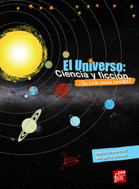 El Universo: ciencia y ficción - ¡Que no te cuenten cuentos!
