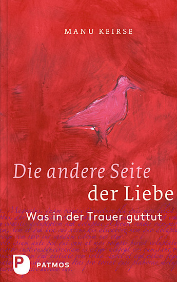 Die andere Seite der Liebe - Was in der Trauer guttut Aus dem Niederländischen von Bärbel Jänicke - cover