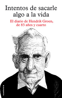Intentos de sacarle algo a la vida - El diario de Hendrik Groen de ochenta y tres años y cuarto
