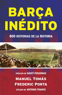 Barça inédito - 800 historias de la Historia