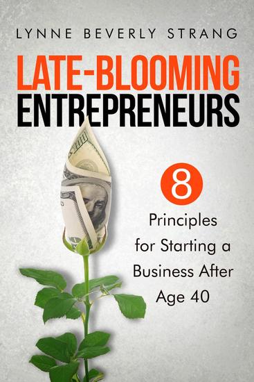 Late-Blooming Entrepreneurs: Eight Principles for Starting a Business After Age 40 - cover