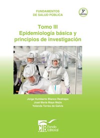 Fundamentos de salud pública Tomo III - Epídemiología básica y principios de investigación