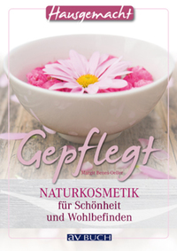 Gepflegt - Naturkosmetik für Schönheit und Wohlbefinden