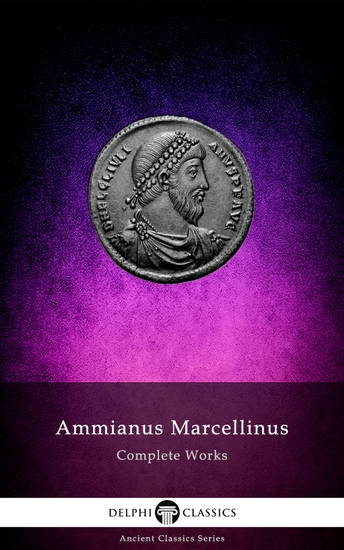 Delphi Complete Works of Ammianus Marcellinus (Illustrated) - cover