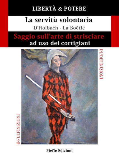 LIBERTÀ & POTERE Saggio sull'arte di strisciare ad uso dei cortigiani - La servitù volontaria - cover