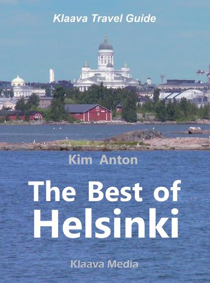The Best of Helsinki: The Sights Activities and Local Favorites - Klaava Travel Guide - cover