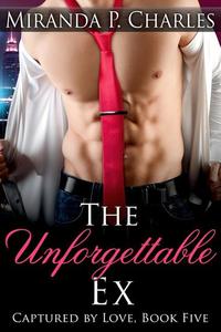 The Unforgettable Ex - Captured by Love #5