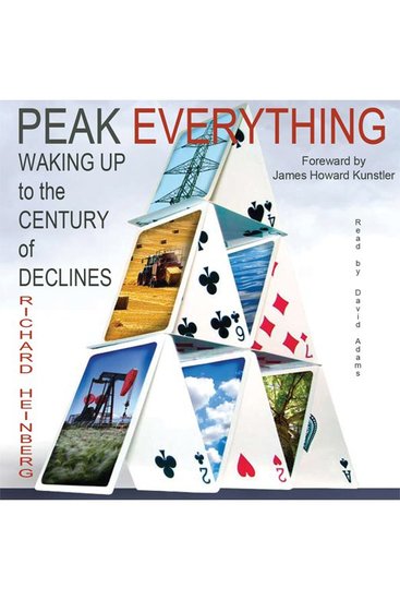 Peak Everything - Waking Up to the Century of Declines - cover