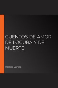Cuentos de Amor de Locura y de Muerte