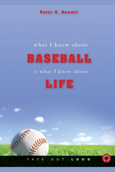 What I Know About Baseball Is What I Know About Life - cover