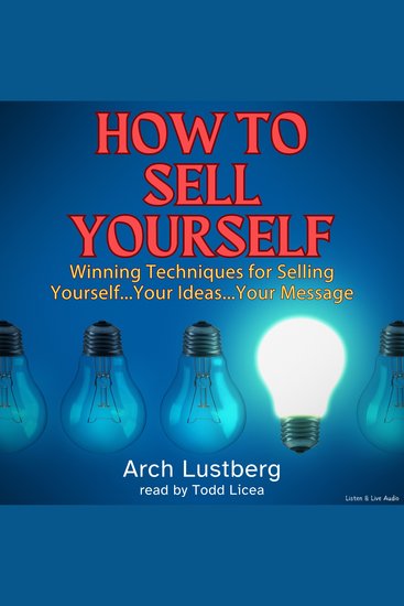 How to Sell Yourself - Winning Techniques for Selling YourselfYour IdeasYour Message - cover