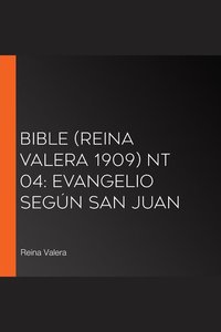 Bible (Reina Valera 1909) NT 04: Evangelio según San Juan
