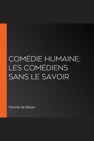 Comédie Humaine: Les Comédiens sans le savoir - cover