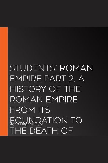 Students' Roman Empire part 2 A History of the Roman Empire from Its Foundation to the Death of Marcus Aurelius (27 BC-180 AD) - cover