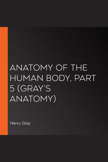 Anatomy of the Human Body Part 5 (Gray's Anatomy) - cover