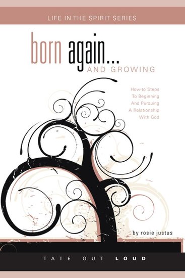 Born AgainAnd Growing - How-To Steps to Beginning and Pursuing a Relationship with God - cover
