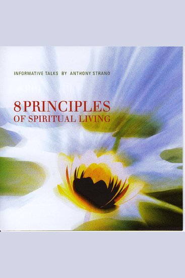 8 Principles of Spiritual Living - Informative Talk By Anthony Strano - cover