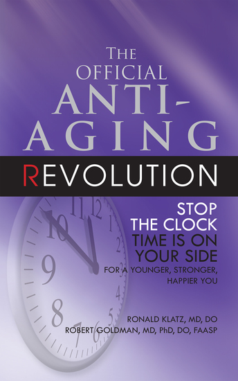 New Anti-Aging Revolution - Stop the Clock: Time Is on Your Side for a Younger Stronger Happier You - cover