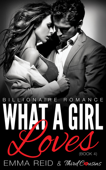 What A Girl Loves - (Billionaire Romance) (Book 4) - cover