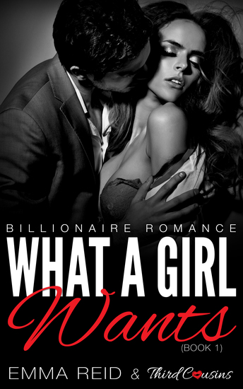 What A Girl Wants - (Billionaire Romance) (Book 1) - Read book online