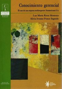 Conocimiento gerencial: El caso de una empresa multinegocios: Suramericana SA