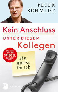 Kein Anschluss unter diesem Kollegen - Ein Autist im Job