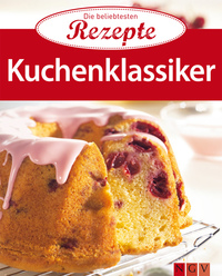 Kuchenklassiker - Die beliebtesten Rezepte