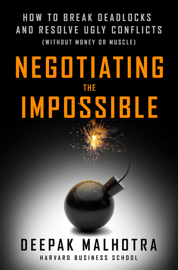 Negotiating the Impossible - How to Break Deadlocks and Resolve Ugly Conflicts (without Money or Muscle) - cover